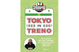 Tokyo in treno. Alla scoperta della linea Yamanote, tra i luoghi più curiosi e spettacolari della città (Varia)