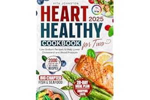 Heart Healthy Cookbook for Two: 2000 Days of Delicious Low-Sodium Recipes to Help Lower Cholesterol and Blood Pressure. Includes a 28-Day Meal Plan, Shopping Lists & Extensive Seafood Chapter