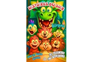 Histoires du Soir Bilingues pour les Petits Enfants en Anglais et Français: Contes Fantastiques pour Bien Dormir et Apprendre Deux Langues ... ou 8 Minutes, avec des Animaux et des Dragons