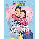 Luì e Sofì, la nostra storia. Il fantalibro dei Me contro Te