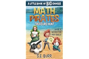 Treasure Hunt: Navigation and Map Skills: A Little Book of BIG Choices: 4 (Math Pirates)