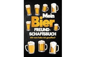 Mein Bier Freundschaftsbuch: Mit wem habe ich gesoffen? Geschenkidee für Männer, Geburtstage, Party, Junggesellenabschied