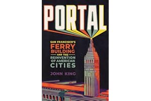 Portal: San Francisco's Ferry Building and the Reinvention of American Cities