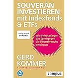 Souverän investieren mit Indexfonds und ETFs: Wie Privatanleger das Spiel gegen die Finanzbranche gewinnen, plus E-Book insid