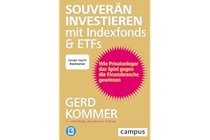 Souverän investieren mit Indexfonds und ETFs: Wie Privatanleger das Spiel gegen die Finanzbranche gewinnen, plus E-Book inside (ePub, mobi oder pdf)