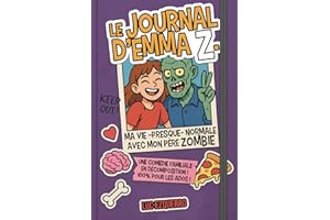 Le journal d'Emma Z. "Ma vie (presque) normale avec mon père zombie": Une comédie familiale en décomposition ! 100% pour les ados