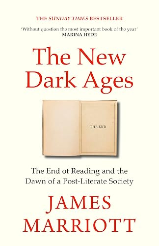 The New Dark Ages: The End of Reading and the Dawn of a Post-Literate Society