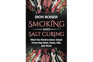 Smoking and Salt Curing: What You Need to Know About Preserving Meat, Game, Fish, and More!