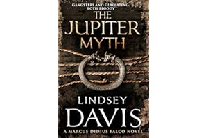 The Jupiter Myth: (Falco 14): (Marco Didius Falco: book XIV): a compelling and captivating historical mystery set in the heart of the Roman Empire from bestselling author Lindsey Davis
