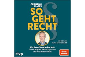So geht Recht: Was du darfst und andere nicht - Die wichtigsten Rechtsfragen kurz und verständlich erklärt