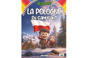 Découvrir La Pologne en s’amusant: Guide ludique et illustré pour tout savoir sur la culture polonaise dès 6 ans Apprendre la Pologne en jouant : ... interactif pour enfants : découvre la Pologne