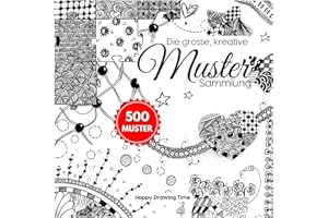 Die grosse, kreative Muster Sammlung: 500 Muster für Kritzeln, Doodle, Zendala, Zentangle, Line-Art, etc. mit Schritt-für-Schritt Anleitung (The Big Patterns Collection)