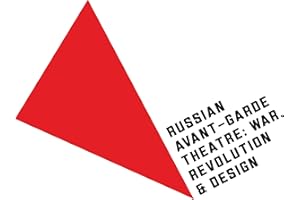 Russian Avant-Garde Theatre: War, Revolution & Design
