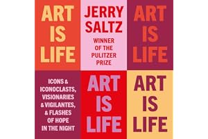 Art is Life: Icons & Iconoclasts, Visionaries & Vigilantes, & Flashes of Hope in the Night