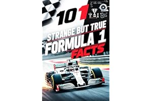 101 Strange But True Formula 1 Facts - Formula 1 Gifts for Men and Women: Discover Fascinating Motor Racing Facts and Trivia About Formula 1 Cars, ... and the Thrilling World of This Themed Sports