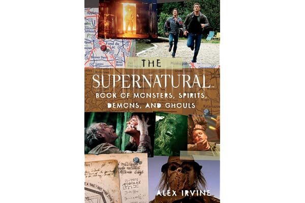 The "Supernatural" Book of Monsters, Spirits, Demons, and Ghouls: A Novel