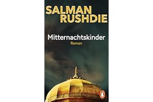 Mitternachtskinder: Roman - „Längst haben die ‚Mitternachtskinder‘ Klassikerstatus erlangt.“ (FAZ) – Friedenspreis für Salman Rushdie 2023