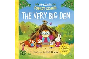 Mrs Owl’s Forest School: The Very Big Den: A story to share & activities to try