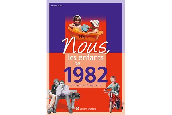 Nous, les enfants de 1982: De la naissance à l'âge adulte