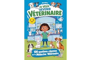 Je veux devenir Vétérinaire: plus de 100 questions-réponses Sur la Médecine Vétérinaire, Parfait pour tous ceux qui aiment les animaux ou qui rêvent de devenir vétérinaire