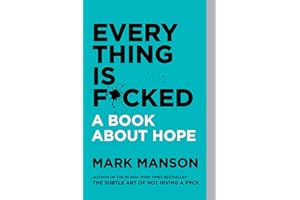 Everything Is F*cked: A Book About Hope