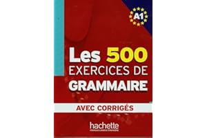 HACHETTE FLE Les 500 Exercices de Grammaire - Livre + corrigés intégrés (A1)