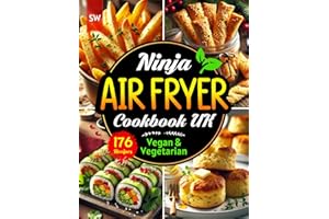 Ninja Air Fryer Cookbook UK: 176 Quick and Tasty Vegan and Vegetarian Recipes for the Ninja Dual Zone Air Fryer with UK Measurements & Full Nutrition Info.