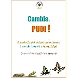 Cambia, PUOI!: Il metodo più veloce per ottenere i cambiamenti che desideri (sconosciuto al 99% delle persone)