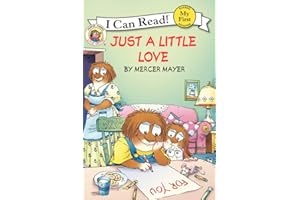 Little Critter: Just a Little Love: A Valentine's Day Book for Kids: 225 (Little Critter: My First I Can Read!)