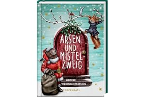 Arsen & Mistelzweig: Heitere Weihnachtskrimis: ein spannendes Geschenkbuch mit mörderisch guten Geschichten zur Weihnachtszeit (Heitere Geschichten)