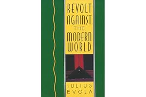 Revolt Against the Modern World: Politics, Religion, and Social Order in the Kali Yuga