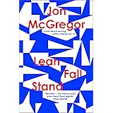 Lean Fall Stand: The astonishing new book from the Costa Book Award-winning author of Reservoir 13