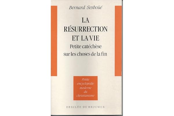 La résurrection et la vie : Petite catéchèse sur les choses de la fin