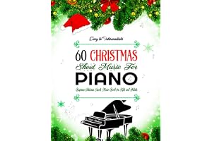 60 EASY TO INTERMEDIATE CHRISTMAS SHEET MUSIC FOR PIANO: Beginner Christmas Carols Music Book for Kids and Adults - Easy piano arrangements with Lyrics