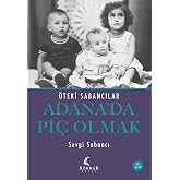 Adana'da Pi&ccedil; Olmak - &Ouml;teki Sabancılar
