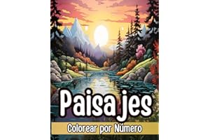 Colorear por Números Libro para Colorear para Adultos: Paisajes Relajantes de Montañas, Lagos Marinos, Playas y Bosques con una Paleta de Colores Detallada