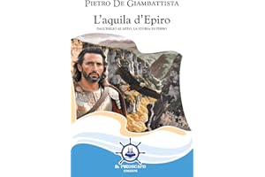 L'aquila d'Epiro. Dall'esilio al mito, la storia di Pirro
