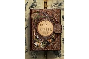 Carnet de Chasse: Petits et grands gibiers, Journal pour chasseur, Observations, Armes, Chiens, Sorties de chasse, Carnet pour Battue, Carnet de ... chasse, Chef de Battue, Agenda, Cahier, Hunt