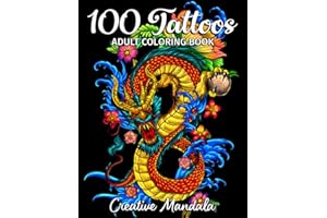 100 Tattoos - Adult Coloring Book: 100 Coloring Pages with Beautiful Tattoos (Skulls, Women, Dragons, Flowers...). Coloring Books for Adults for Stress Relief & Relaxation