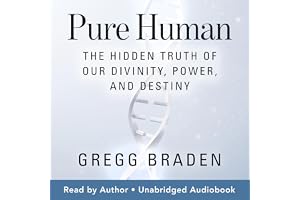 Pure Human: The Hidden Truth of Our Divinity, Power, and Destiny