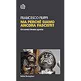 Ma perché siamo ancora fascisti?: Un conto rimasto aperto