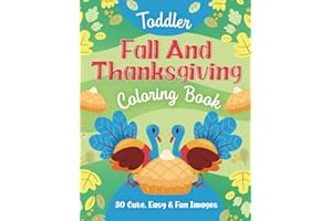 Toddler Fall and Thanksgiving Coloring Book: 30 Cute, Easy & Fun Images, Kids Ages 2-4