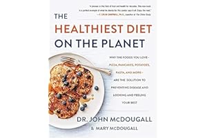 The Healthiest Diet on the Planet: Why the Foods You Love-Pizza, Pancakes, Potatoes, Pasta, and More-Are the Solution to Preventing Disease and Looking and Feeling Your Best