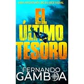 EL &Uacute;LTIMO TESORO: Una aventura in&eacute;dita de Ulises Vidal (Las aventuras de Ulises Vidal)