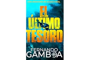 EL ÚLTIMO TESORO: Una aventura inédita de Ulises Vidal (Las aventuras de Ulises Vidal)