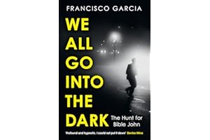 We All Go into the Dark: A Waterstones Best True Crime Read