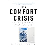The Comfort Crisis: Embrace Discomfort to Reclaim Your Wild, Happy, Healthy Self