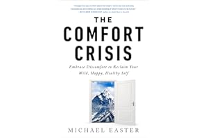 The Comfort Crisis: Embrace Discomfort To Reclaim Your Wild, Happy, Healthy Self