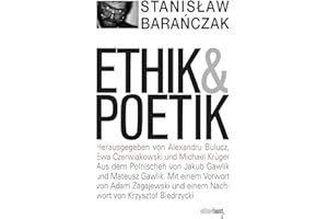 Ethik und Poetik: Skizzen 1970-1978. Herausgegeben von Alexandru Bulucz, Ewa Czerwiakowski und Michael Krüger