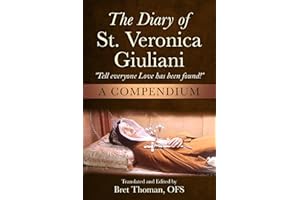 The Diary of St. Veronica Giuliani: A Compendium: “Tell Everyone Love has been found!” (The Mission of Padre Pio)